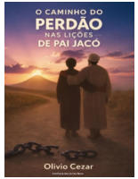 𝕮𝖔𝖓𝖋𝖗𝖆𝖗𝖎𝖆_𝖉𝖔𝖘_𝕷𝖎𝖛𝖗𝖔𝖘_𝕭𝖔𝖓𝖘🇧🇷_O_Caminho_do_Perdão_nas_Lições_de_Pai.pdf